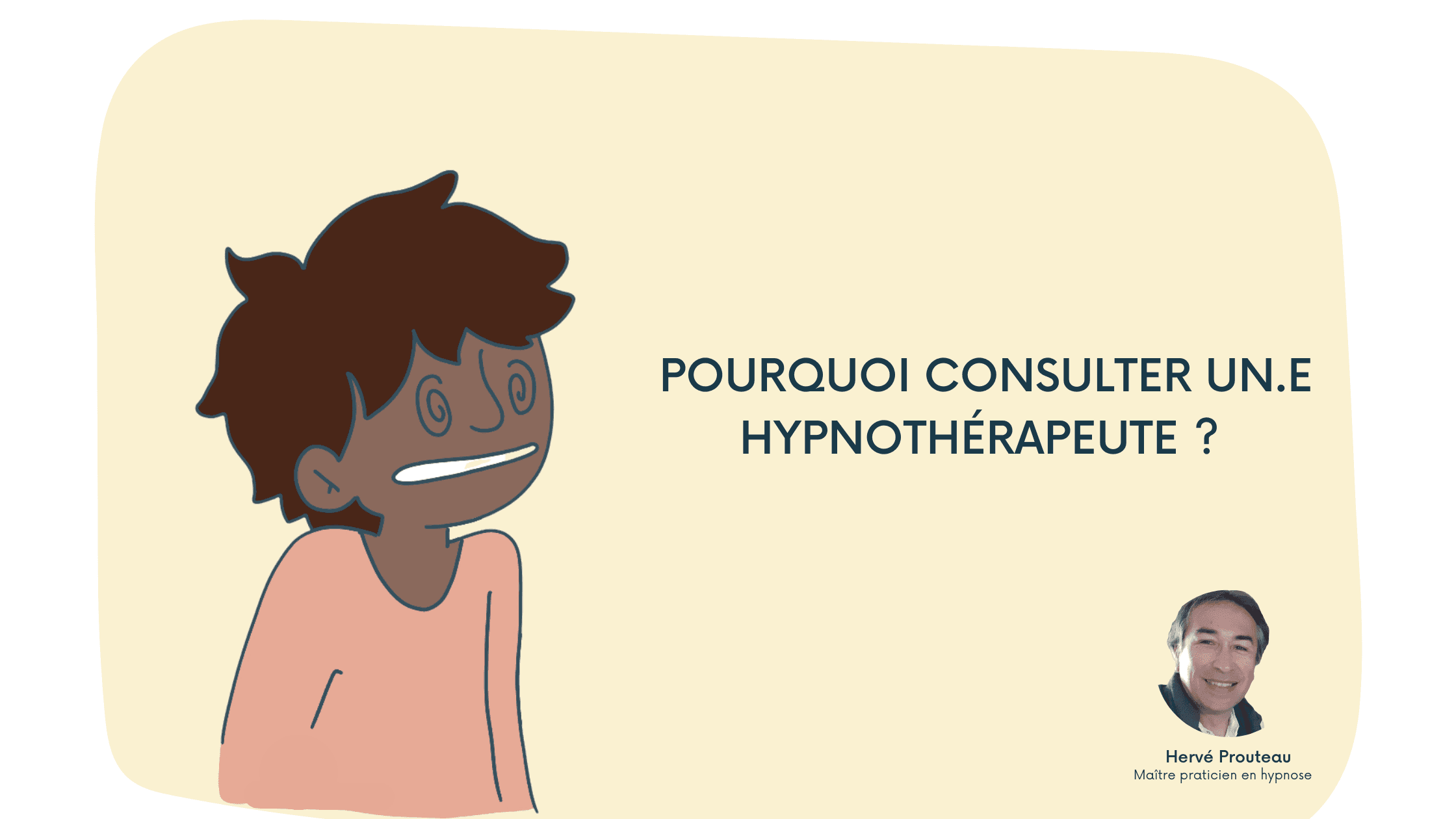 Pourquoi consulter un hypnothérapeute ?