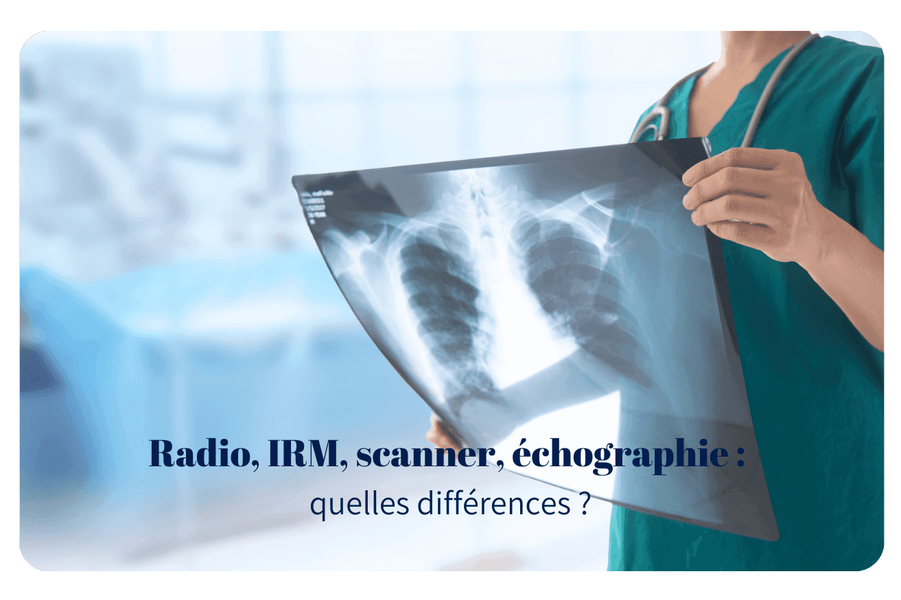 Imagerie médicale : quelles différences entre radio, IRM, scanner et échographie