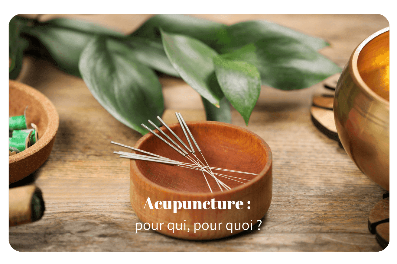 Acupuncture : pour qui, pour quoi ?