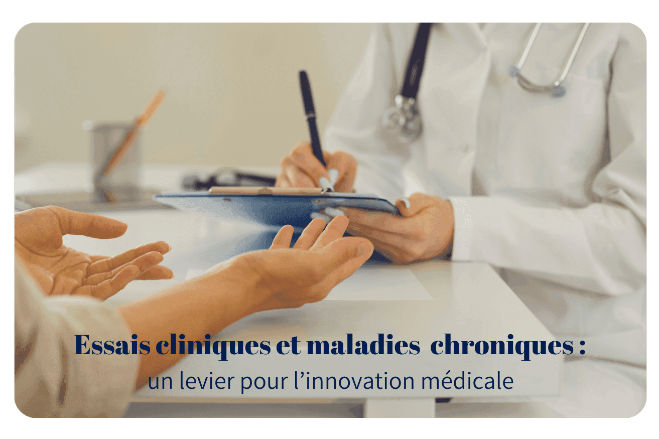 Essais cliniques et maladies chroniques : un levier pour l’innovation médicale