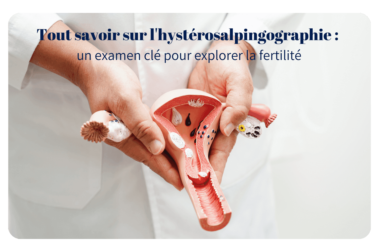 Tout savoir sur l’hystérosalpingographie : un examen clé pour explorer la fertilité