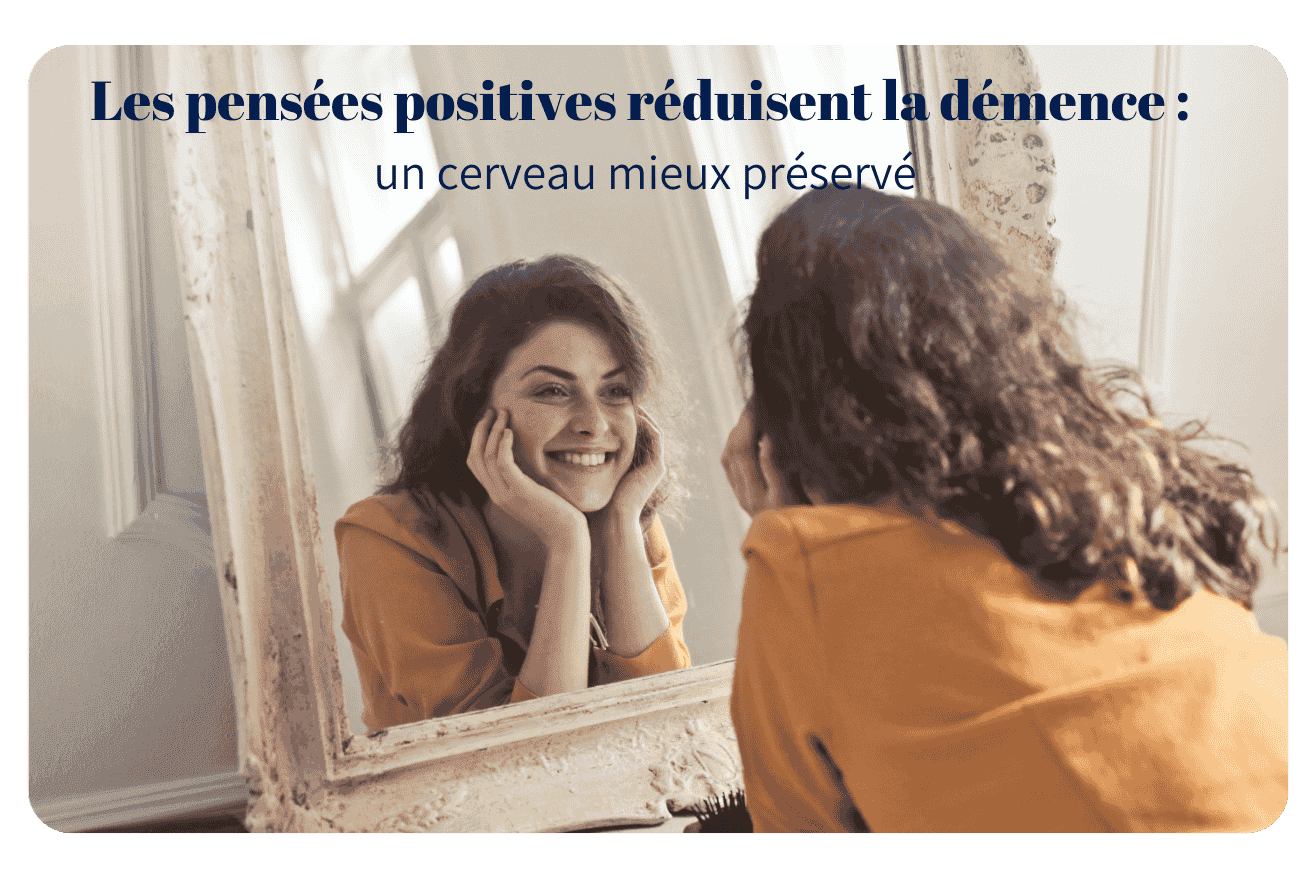 Les pensées positives diminuent le risque de démence
