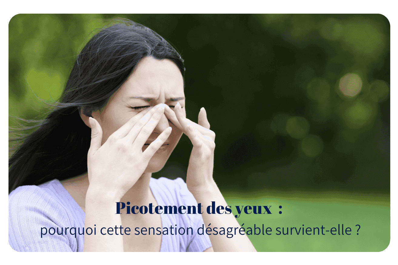 Picotement des yeux : pourquoi cette sensation désagréable survient-elle ?