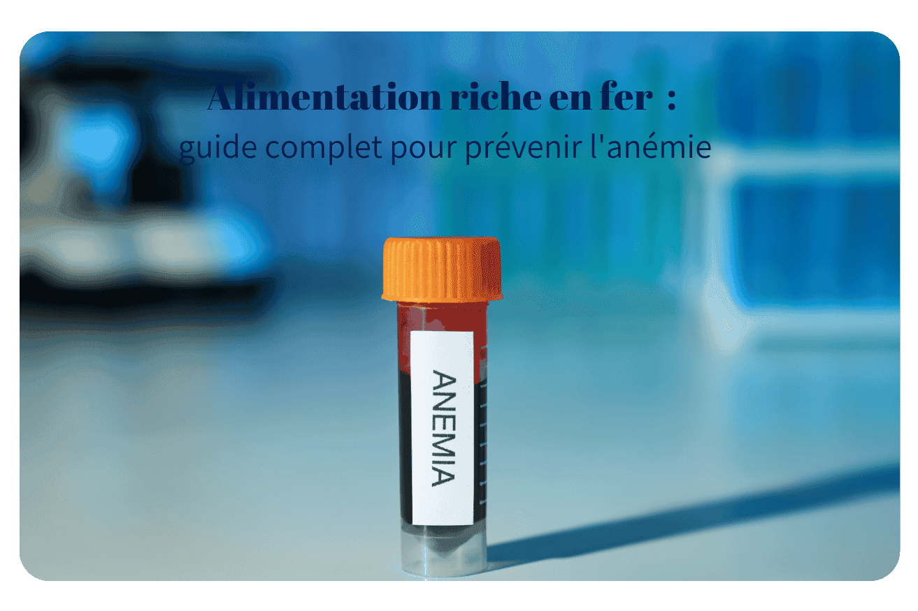Alimentation riche en fer : guide complet pour prévenir l’anémie